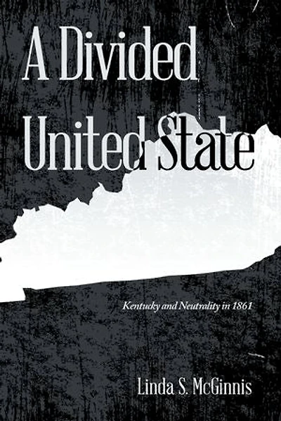 A Divided United State: Kentucky and Neutrality 1861