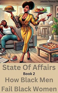 State Of Affairs How Black Men Fail Black Women: State of Affairs, #2