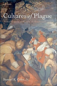Cultures of Plague: Medical thinking at the end Renaissance