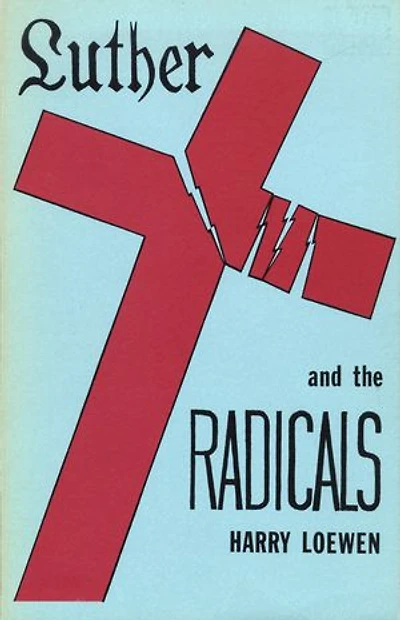Luther and the Radicals: Another Look at Some Aspects of Struggle Between Radical Reformers