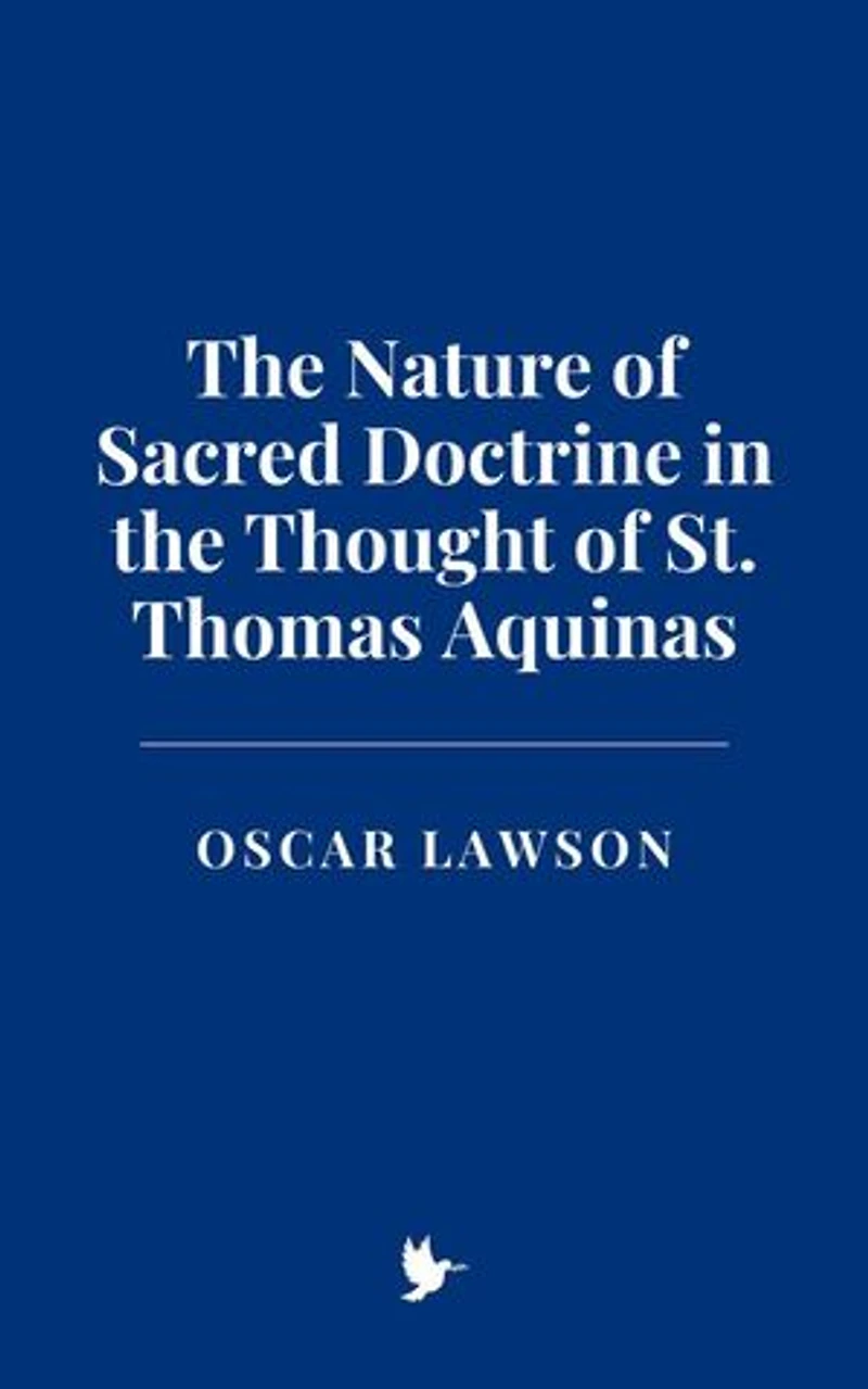 The Nature of Sacred Doctrine in the Thought of St. Thomas Aquinas