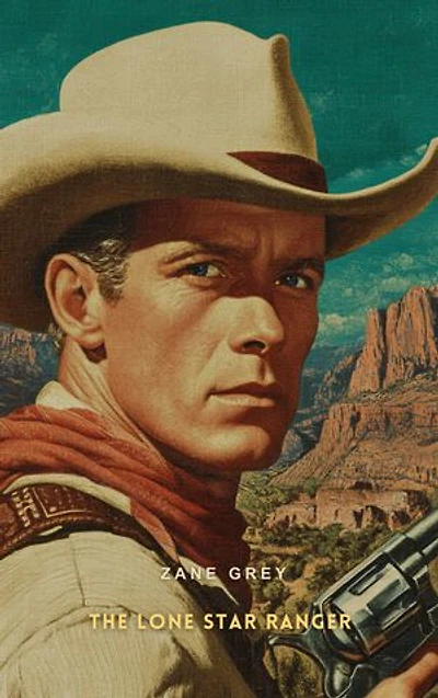 The Lone Star Ranger: A Romance of the Border