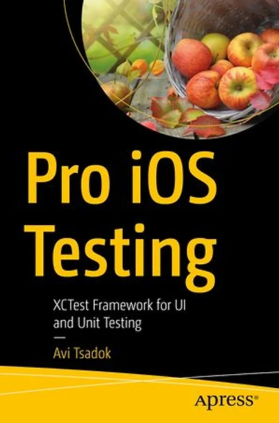 Pro Ios Testing: Xctest Framework For Ui And Unit Testing