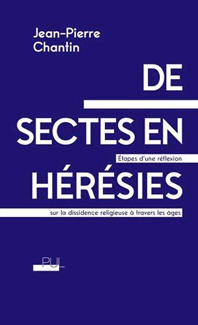 De sectes en hérésies: étapes d'une réflexion sur la dissidence religieuse à travers les âges