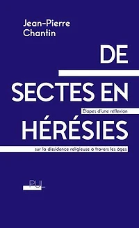 De sectes en hérésies: étapes d'une réflexion sur la dissidence religieuse à travers les âges
