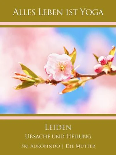 Leiden - Ursache und Heilung