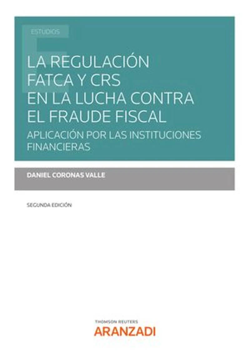 La regulación FATCA y CRS en la lucha contra el fraude fiscal (2.ª Edición): Aplicación por las instituciones financieras