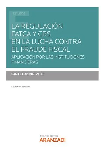 La regulación FATCA y CRS en la lucha contra el fraude fiscal (2.ª Edición): Aplicación por las instituciones financieras