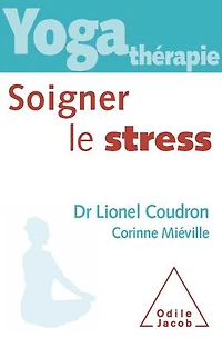 Yoga thérapie : soigner le stress: stress