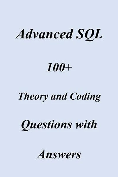 Advanced SQL 100+ Theory and Coding Questions with Answers