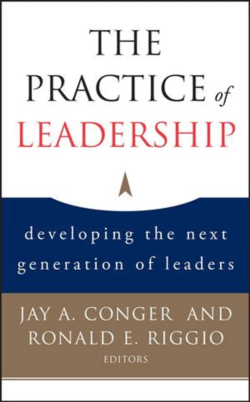 the Practice of Leadership: Developing Next Generation Leaders