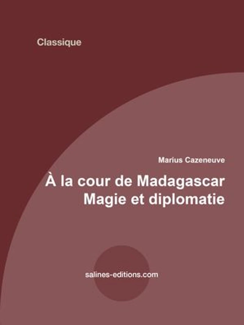À la cour de Madagascar: Magie et diplomatie