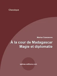 À la cour de Madagascar: Magie et diplomatie