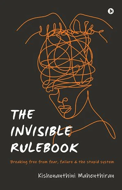 THE INVISIBLE RULEBOOK: Breaking free from fear, failure & the stupid system