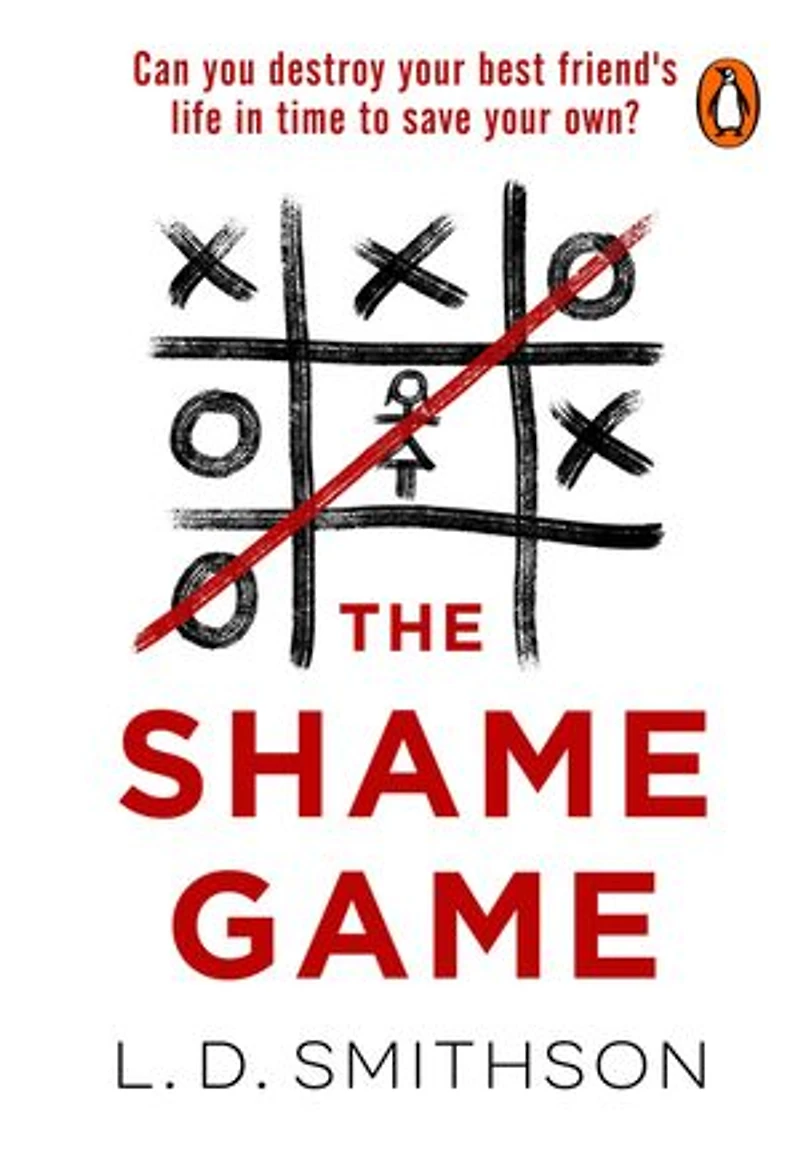 The Shame Game: Can you destroy your friend's life in time to save your own? A gripping psychological thriller that you won't be able to put down