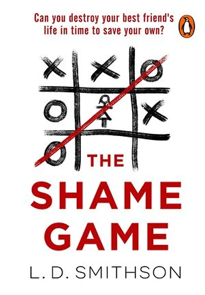 The Shame Game: Can you destroy your friend's life in time to save your own? A gripping psychological thriller that you won't be able to put down
