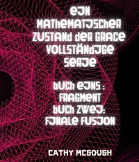 EIN MATHEMATISCHER ZUSTAND DER GRACE BÜCH 1 UND 2 GERMAN EDITION: FRAGMENT; FINALE FUSION