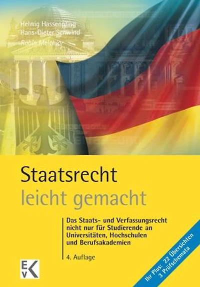 Staatsrecht – leicht gemacht.: Das Staats- und Verfassungsrecht nicht nur für Studierende an Universitäten, Hochschulen und Berufsakademien.