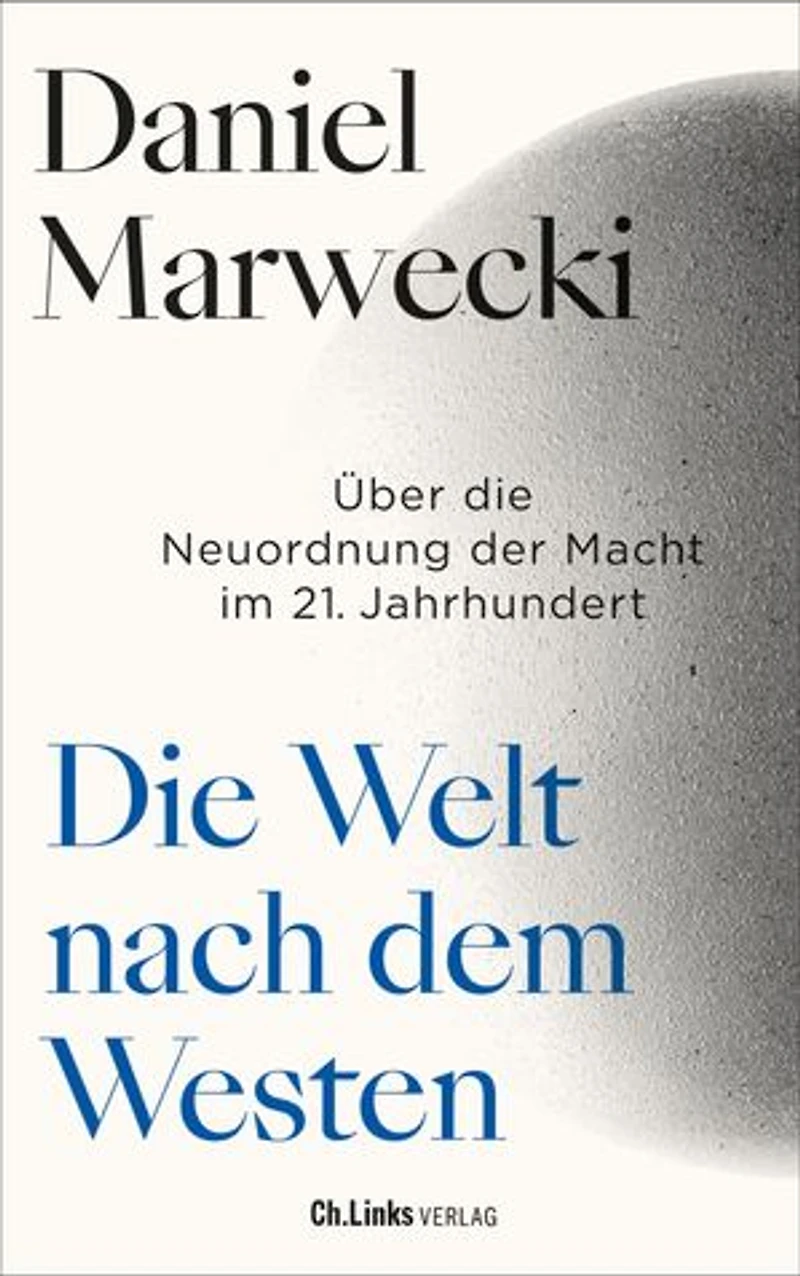 Die Welt nach dem Westen: Über die Neuordnung der Macht im 21. Jahrhundert