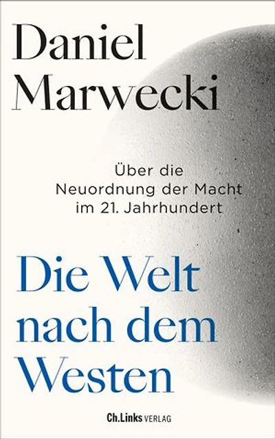 Die Welt nach dem Westen: Über die Neuordnung der Macht im 21. Jahrhundert