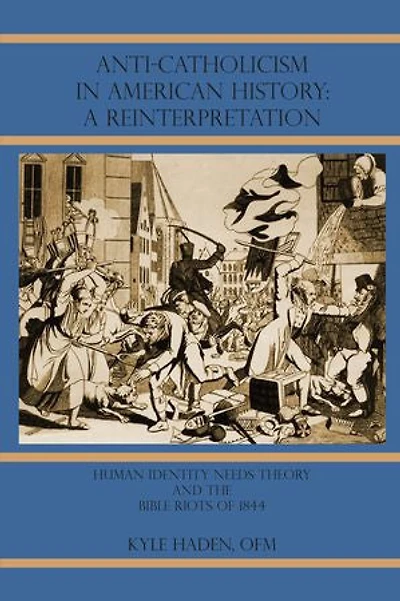Anti-Catholicism in American History: A Reinterpretation: Human Identity Needs Theory and the Bible Riots of 1844