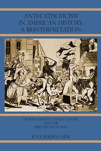 Anti-Catholicism in American History: A Reinterpretation: Human Identity Needs Theory and the Bible Riots of 1844