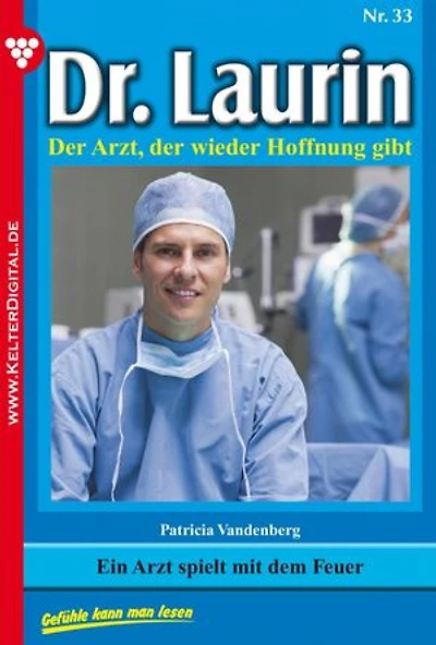 Ein Arzt spielt mit dem Feuer: Dr. Laurin 33 – Arztroman