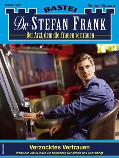 Dr. Stefan Frank 2796: Verzocktes Vertrauen