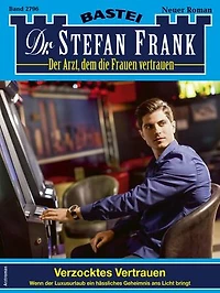 Dr. Stefan Frank 2796: Verzocktes Vertrauen