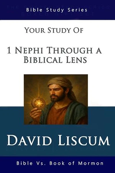 1 Nephi Through a Biblical Lens: Bible versus the Book of Mormon, #1