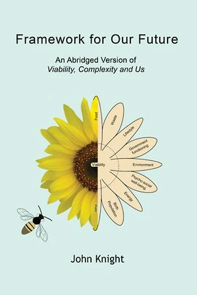 Framework For Our Future: An Abridged Version Of Viability, Complexity And Us