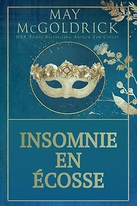 Insomnie En Écosse: Un thriller romantique haletant où la passion affronte le danger, et où chaque secret peut coûter la vie.