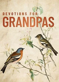Devotions for Grandpas: A 40-Day Bible Devotional to Encourage and Inspire Grandfathers – The Perfect Christian Gifts Men
