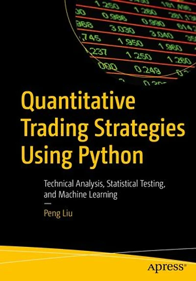 Quantitative Trading Strategies Using Python: Technical Analysis, Statistical Testing, and Machine Learning