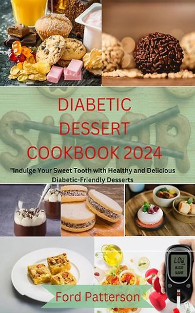 Diabetic Dessert Cookbook 2024