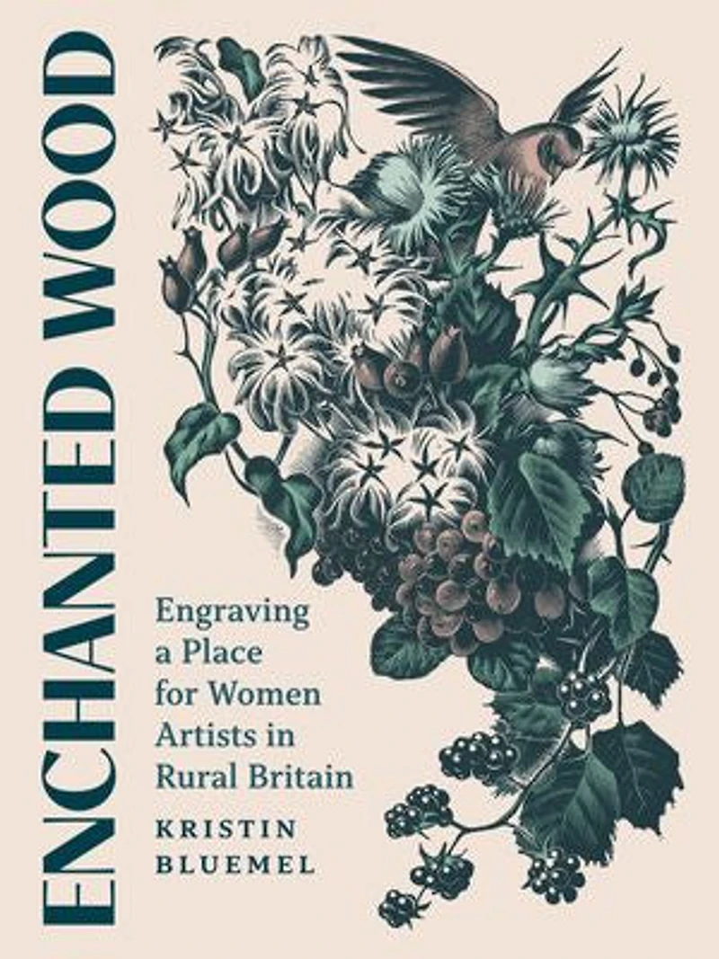 Enchanted Wood: Engraving a Place for Women Artists Rural Britain