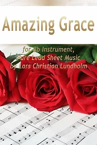 Amazing Grace for Bb Instrument, Pure Lead Sheet Music by Lars Christian Lundholm