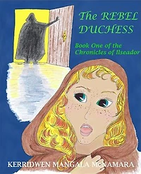 The Rebel Duchess: The Chronicles of Ilseador, #1