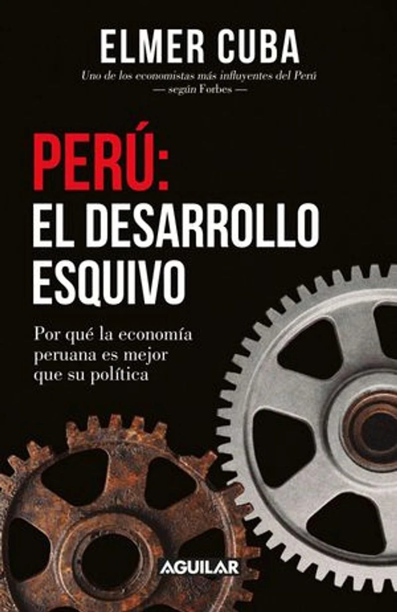 Perú: El desarrollo esquivo: Por qué la economía peruana es mejor que su política