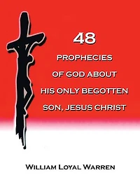 48 PROPHECIES OF GOD ABOUT HIS ONLY BEGOTTEN SON, JESUS CHRIST