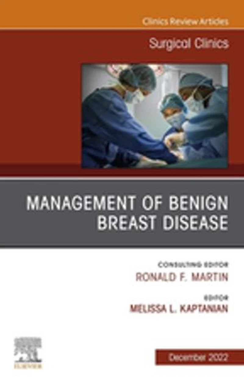 Management of Benign Breast Disease, An Issue Surgical Clinics