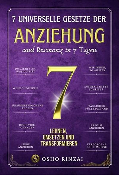 7 Universelle Gesetze der Anziehung und Resonanz in 7 Tagen