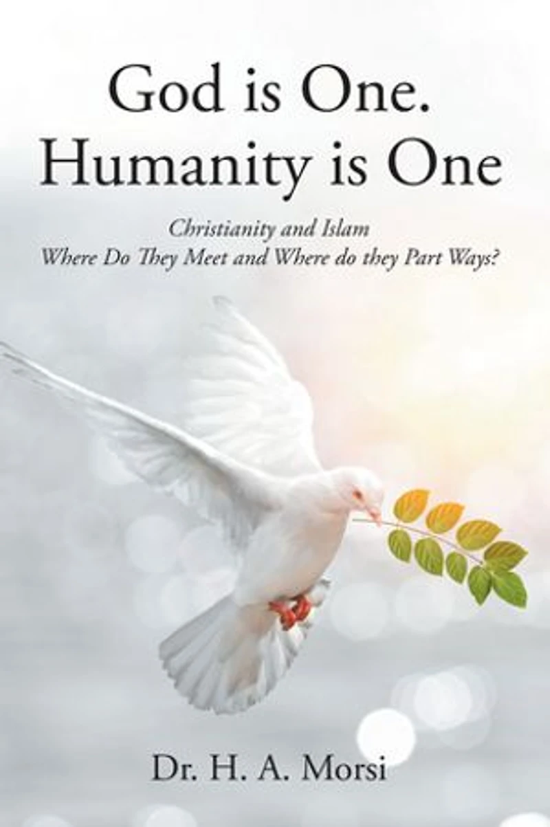 God is One. Humanity One: Christianity and Islam: Where Do They Meet Part Ways?