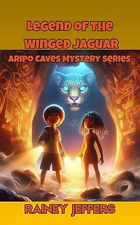 Legend of the Winged Jaguar: Aripo Cave Mystery Series, #1