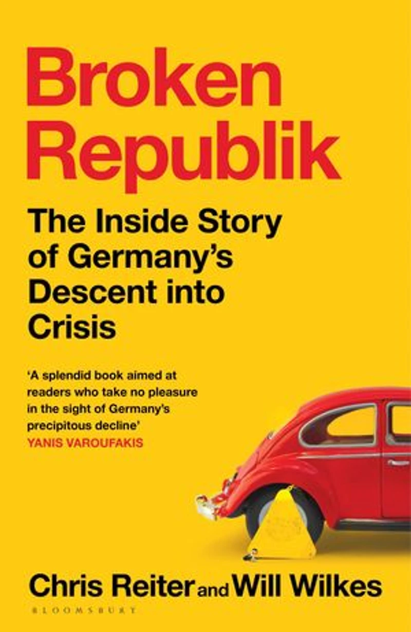 Broken Republik: The Inside Story of Germany’s Descent into Crisis