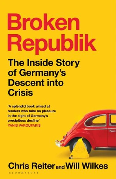 Broken Republik: The Inside Story of Germany’s Descent into Crisis