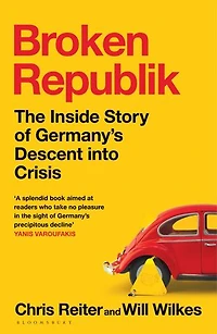 Broken Republik: The Inside Story of Germany’s Descent into Crisis