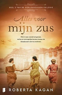 Alles voor mijn zus: 1942. In een wereld vol gevaar, verlies en onmogelijke keuzes moeten de bloedzussen zien te overleven.