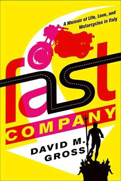 Fast Company: A Memoir of Life, Love, and Motorcycles Italy