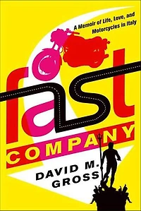 Fast Company: A Memoir of Life, Love, and Motorcycles Italy